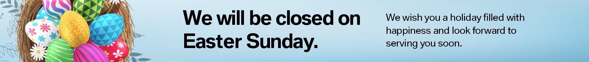 Our dealership will be closed on Easter