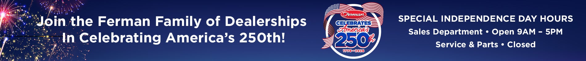 Our dealership will be reduced hours on Independence Day