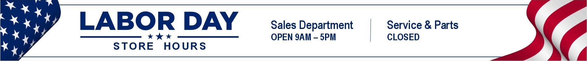 Our dealership will be reduced hours on Labor Day